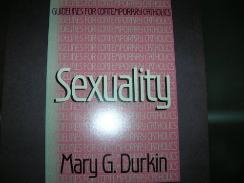 Guidelines for Contemporary Catholics: Sexuality (9780883472118) by Durkin, Mary G.