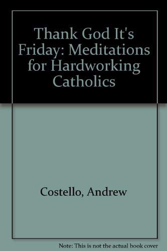 Imagen de archivo de Thank God It's Friday! - Meditations for Hardworking Catholics a la venta por Riverow Bookshop