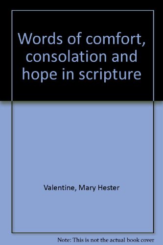 Beispielbild fr Words of comfort, consolation and hope in scripture zum Verkauf von ThriftBooks-Atlanta