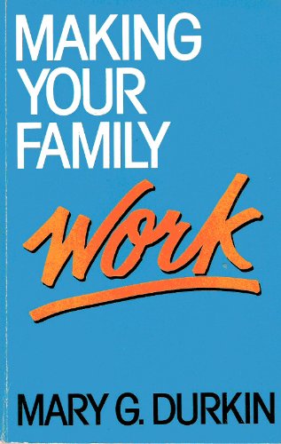 Making Your Family Work (9780883472255) by Durkin, Mary G.