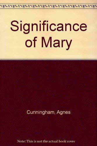 Significance of Mary (9780883472378) by Cunningham, Agnes