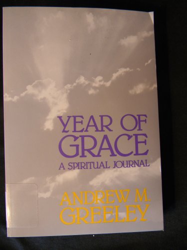 Year of Grace: A Spiritual Journal (9780883472620) by Greeley, Andrew M.
