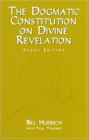 The Constitution on Divine Revelation: Dei Verbum (9780883473702) by Huebsch, Bill; Thurmes, Paul