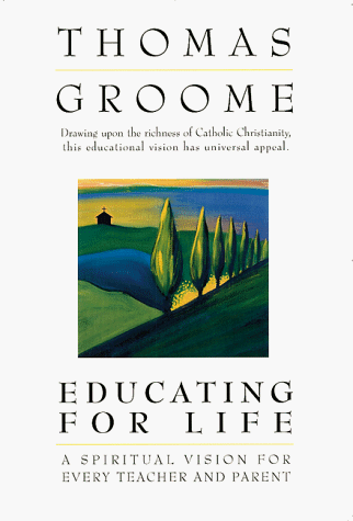 Imagen de archivo de Educating for Life: A Spiritual Vision for Every Teacher and Parent a la venta por SecondSale