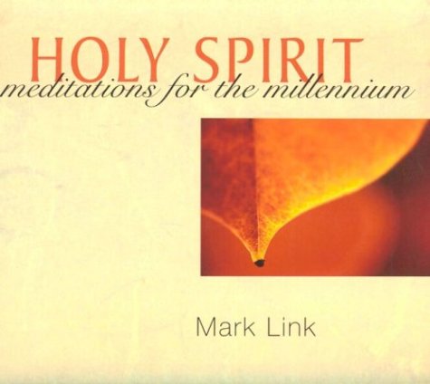 Holy Spirit (Meditations for the Millennium) (9780883474228) by Link, Mark