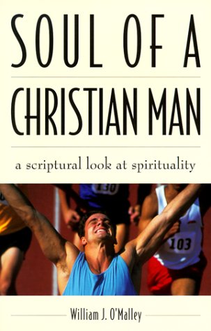 Stock image for Soul of a Christian Man: A Scriptural Look at Spirituality for sale by Discover Books