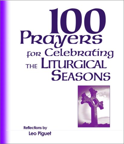 Beispielbild fr 100 Prayers for Celebrating the Liturgical Seasons zum Verkauf von Wonder Book