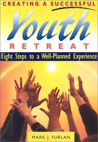 Stock image for Creating a Successful Youth Retreat : Eight Steps to a Well-Planned Experience for sale by Better World Books