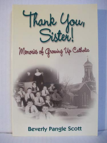 Beispielbild fr Thank You, Sister! : Memories of Growing up Catholic zum Verkauf von Better World Books
