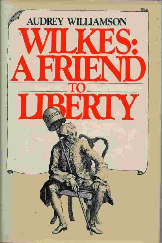 Stock image for Wilkes, A Friend To Liberty for sale by Library House Internet Sales