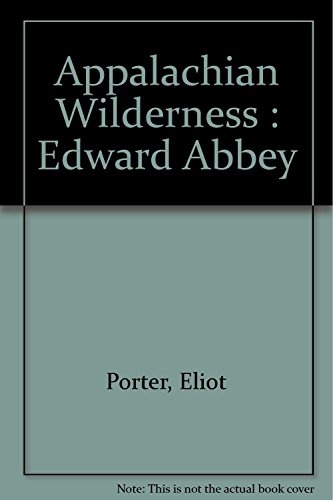 Appalachian Wilderness: Edward Abbey (9780883490341) by Porter, Eliot