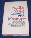Imagen de archivo de The Arabs, Israelis, and Kissinger: A secret history of American diplomacy in the Middle East a la venta por Wonder Book