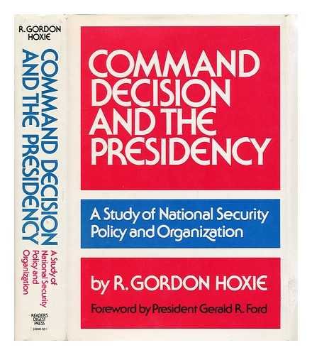 Stock image for Command Decision and the Presidency: A Study of National Security Policy and Organization for sale by Presidential Book Shop or James Carroll