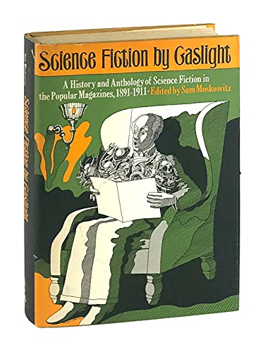 Stock image for Science Fiction by Gaslight: A History and Anthology of Science Fiction in the Popular Magazines, 1891-1911 CLOTH EDITION for sale by Antiquariaat Berger & De Vries