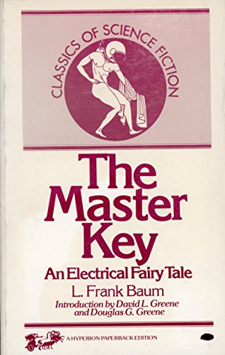 Imagen de archivo de The Master Key: An Electrical Fairy Tale Founded upon the Mysteries of Electricity and the Optimism of Its Devotees. It Was Written for Boys, but othe a la venta por ThriftBooks-Atlanta