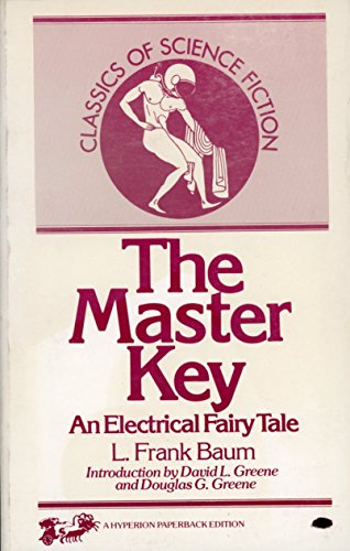 Stock image for The Master Key: An Electrical Fairy Tale Founded upon the Mysteries of Electricity and the Optimism of Its Devotees. It Was Written for Boys, but othe for sale by Uncle Hugo's SF/Uncle Edgar's Mystery