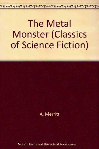 Stock image for Metal Monster (Classics Of Science Fiction Series) for sale by GLOVER'S BOOKERY, ABAA