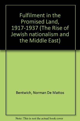 Stock image for Fulfilment in the Promised Land, 1917-1937 (The Rise of Jewish nationalism and the Middle East) for sale by The Red Onion Bookshoppe