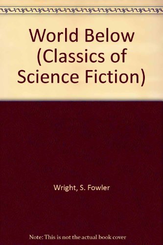 World Below (Classics of Science Fiction) (9780883553503) by Wright, S. Fowler