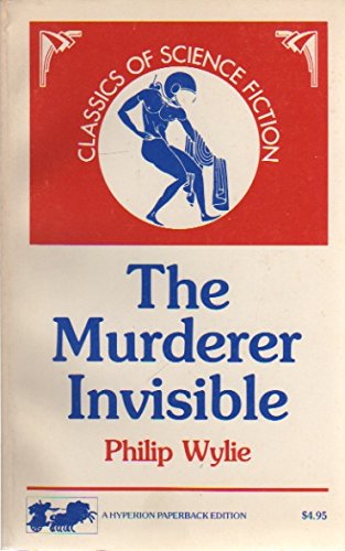 The Murderer Invisible (Classics of Science Fiction) (9780883553541) by Wylie, Philip