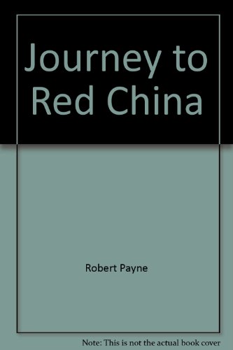 Journey to Red China (China studies) (9780883553879) by Payne, Robert