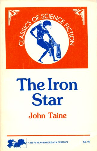 The Iron Star (Classics of Science Fiction) (9780883554630) by Bell, Eric Temple; Taine, John
