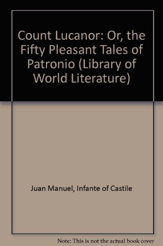 Count Lucanor: Or, the Fifty Pleasant Tales of Patronio (Library of World Literature) (English and Spanish Edition) (9780883555507) by Juan Manuel, Infante Of Castile