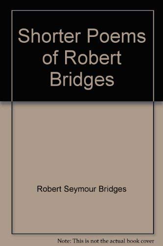 Shorter Poems of Robert Bridges (9780883556832) by Bridges, Robert