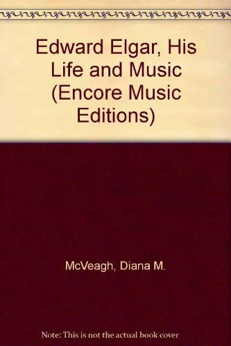 Stock image for Edward Elgar, His Life and Music (Encore Music Editions) for sale by Affordable Collectibles