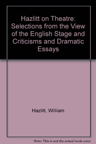 Hazlitt on Theatre: Selections from the View of the English Stage and Criticisms and Dramatic Essays (9780883558478) by Hazlitt, William; Archer, William