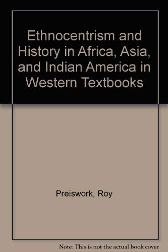 Ethnocentrism and History: Africa, Asia and Indian America in Western Textbooks