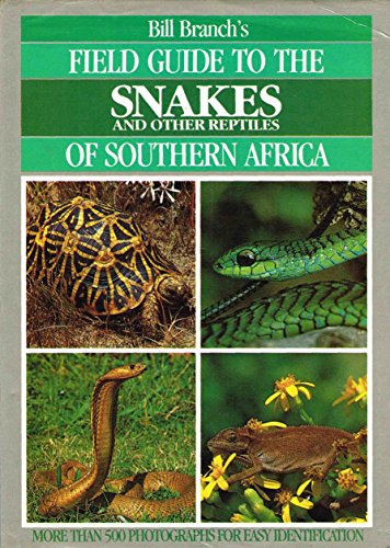 

Bill Branch's Field Guide to the Snakes and Other Reptiles of Southern Africa [first edition]