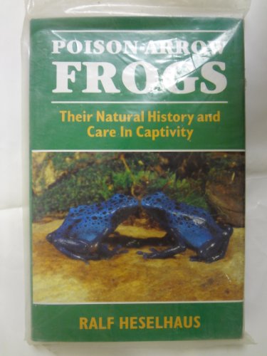 Imagen de archivo de Poison-Arrow Frogs: Their Natural History and Care in Captivity a la venta por Xochi's Bookstore & Gallery