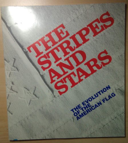 Stock image for The Stripes and Stars: The Evolution of the American Flag for sale by Front Cover Books