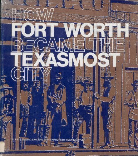 Stock image for How Fort Worth Became the Texasmost City for sale by Hawking Books
