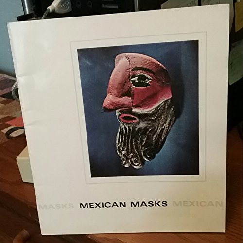 Mexican Masks: An exhibition of Mexican folk carvings from the collection of Mr. and Mrs. Donald ...