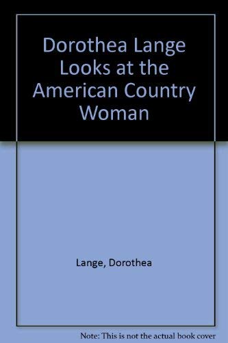 9780883600276: Dorothea Lange Looks at the American Country Woman