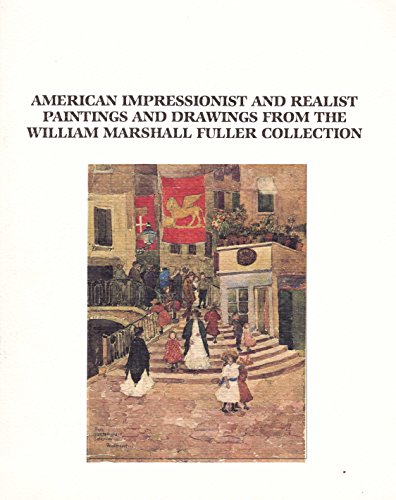 American Impressionist and Realist Paintings and Drawings from the William Marshall Fuller Collec...