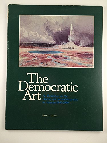 9780883600344: Democratic Art. An Exhibition on the History of Chromolithography in America 1840-1900