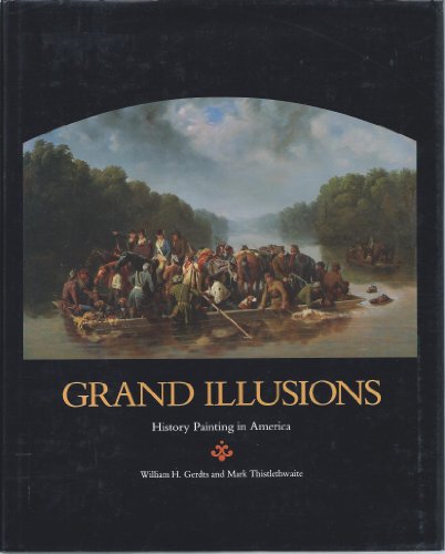 Beispielbild fr Grand Illusions : History Painting in America zum Verkauf von Better World Books