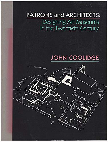 Patrons and Architects: Designing Art Museums in the Twentieth Century