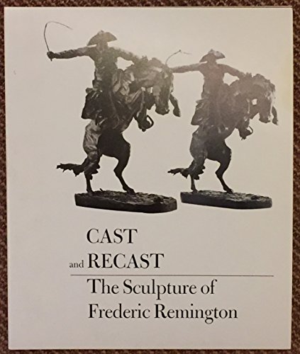 Beispielbild fr Cast and Recast: The Sculpture of Frederic Remington zum Verkauf von HPB Inc.