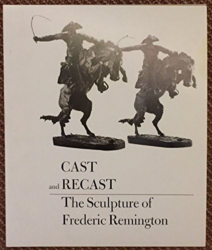 Cast and Recast: The Sculpture of Frederic Remington (9780883600658) by Michael Edward Shapiro
