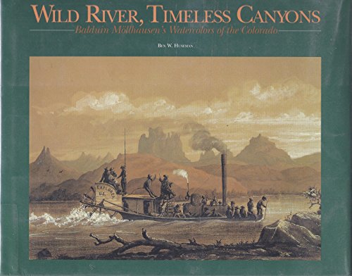 Imagen de archivo de Wild River, Timeless Canyon: Balduin Mollhausen's Watercolors of the Colorado a la venta por Half Price Books Inc.