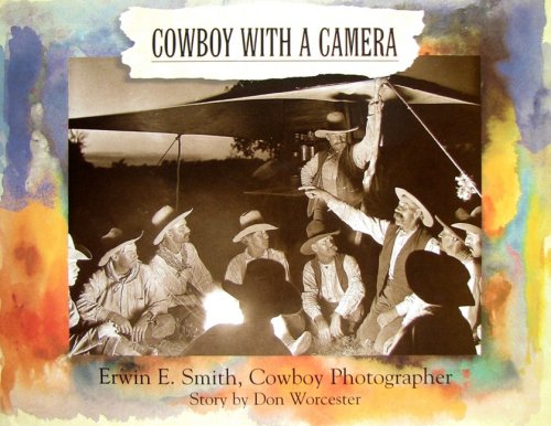 Stock image for Cowboy with a Camera : Erwin E. Smith, Cowboy Photograph for sale by Better World Books