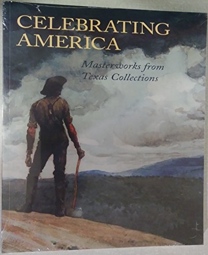 9780883600962: Celebrating America: Masterworks from Texas Collections [Paperback] by Myers,...