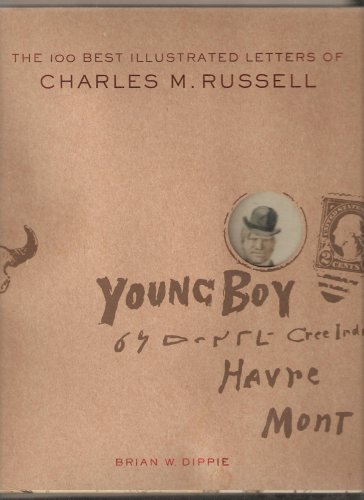 Imagen de archivo de The 100 Best Illustrated Letters of Charles M. Russell a la venta por HPB-Ruby