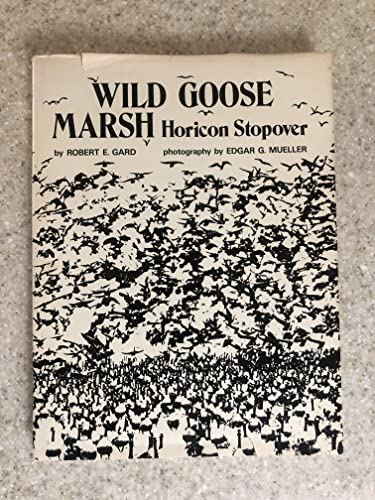 Wild Goose Marsh: Horicon Stopover, (9780883610008) by Robert E. Gard