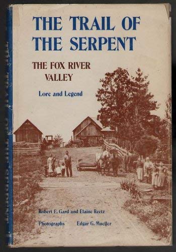 THE TRAIL OF THE SERPENT The Fox River Valley Lore and Legend (Signed)