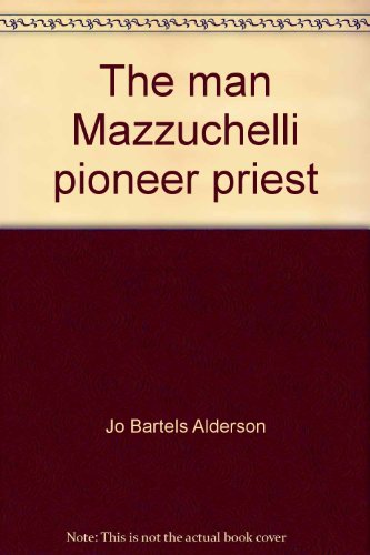 Stock image for The Man Mazzuchelli, Pioneer Priest for sale by Stony Hill Books